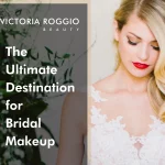 Victoria Roggio Beauty: The Ultimate Destination for Bridal Makeup